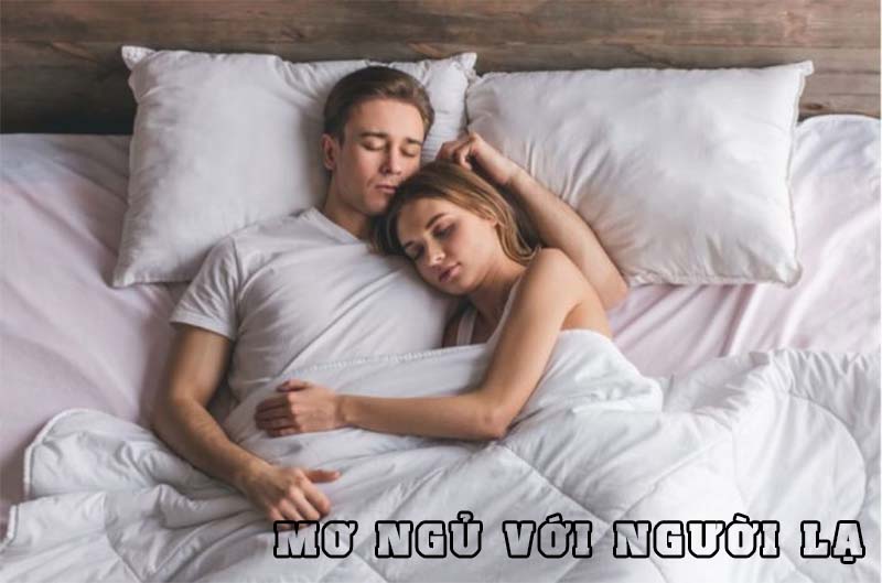 mơ thấy ngủ với người lạ